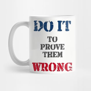 Do It To Prove Them Wrong Mug